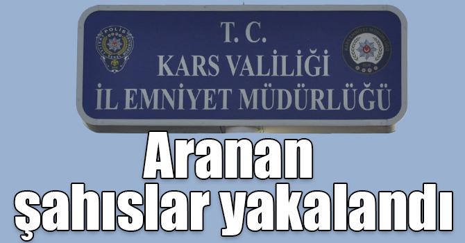 Kars'ta 9 yıl cezası olan 4 şahıs yakalandı