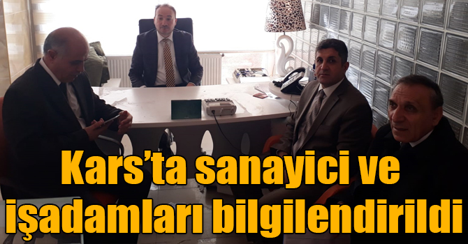 Kars’ta sanayici ve işadamları bilgilendirildi