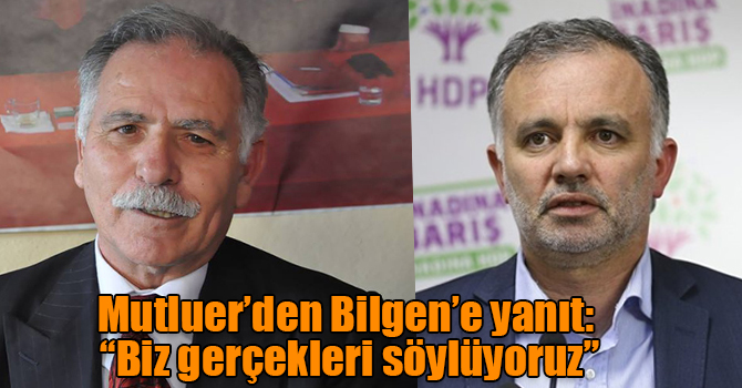 Tuncay Mutluer’den Ayhan Bilgen’e yanıt: “Biz gerçekleri söylüyoruz”