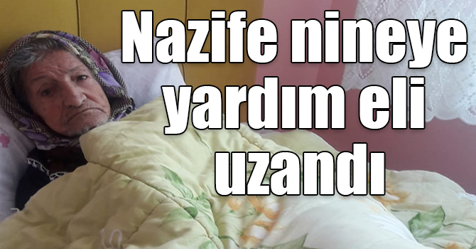 Nazife nineye yardım eli uzandı