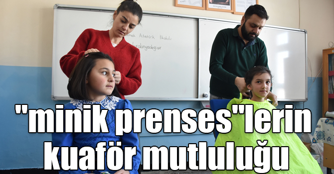 Kars'ta köydeki "minik prenses"lerin kuaför mutluluğu