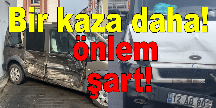 Kaza üstüne kaza, bir türlü önlem alınmıyor!