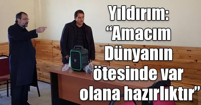 Yasin Aşkın Yıldırım: “Amacım Dünyanın ötesinde var olana hazırlıktır”