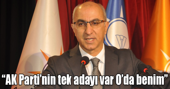 Ensar Erdoğdu: “AK Parti’nin tek adayı var O’da benim”