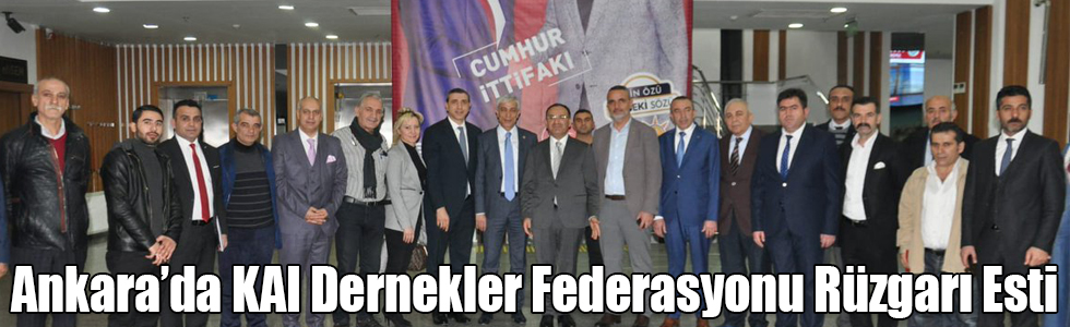 Ankara’da KAI Dernekler Federasyonu Rüzgarı Esti