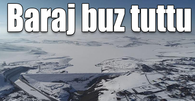 Kars Barajının göl yüzeyi Çıldır Gölü gibi buz tuttu