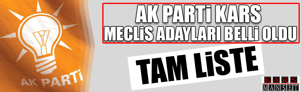 AK Parti Kars Meclis Adayları Belli Oldu