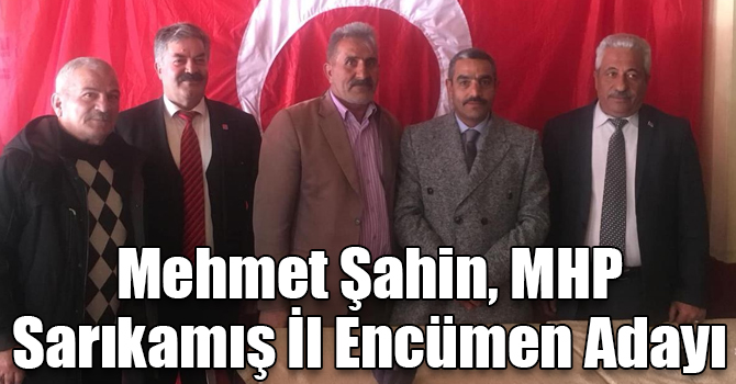 Mehmet Şahin, MHP Sarıkamış İl Encümen Adayı