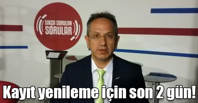Kayıt yenileme için son 2 gün!