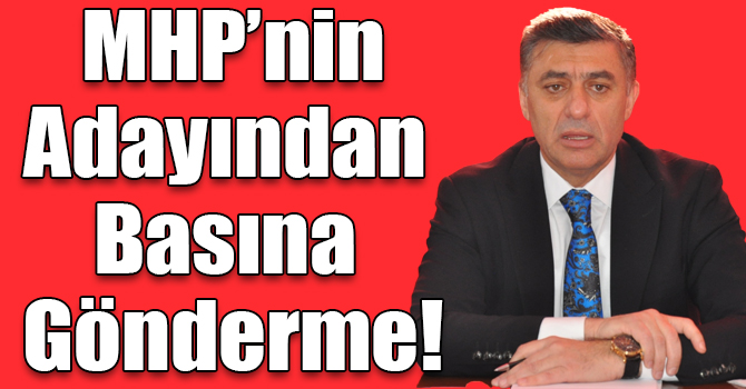 MHP’nin Kars Adayından Basına Gönderme!