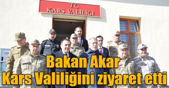 Bakan Akar Kars Valiliğini ziyaret etti