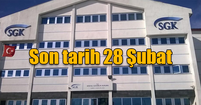 Sosyal Güvenlik Kars İl Müdürlüğü: Son tarih 28 Şubat