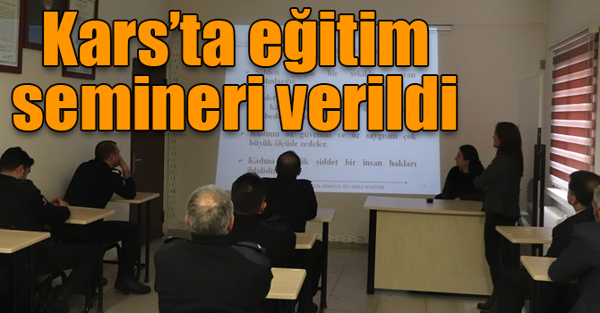Kars’ta Kadına Yönelik Şiddetle Mücadele Eğitim semineri verildi