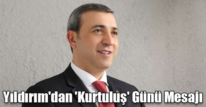 Yıldırım'dan 'Kurtuluş' Günü Mesajı