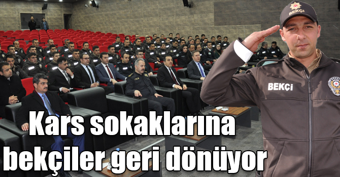 Kars sokaklarına bekçiler geri dönüyor