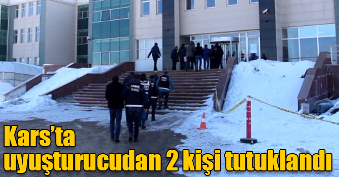 Kars’ta uyuşturucudan 2 kişi tutuklandı