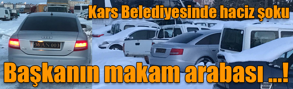 Kars Belediyesinde haciz şoku, Başkanın makam arabası haczedildi