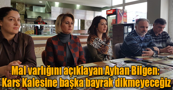 Mal varlığını açıklayan Ayhan Bilgen: Kars Kalesine başka bayrak dikmeyeceğiz