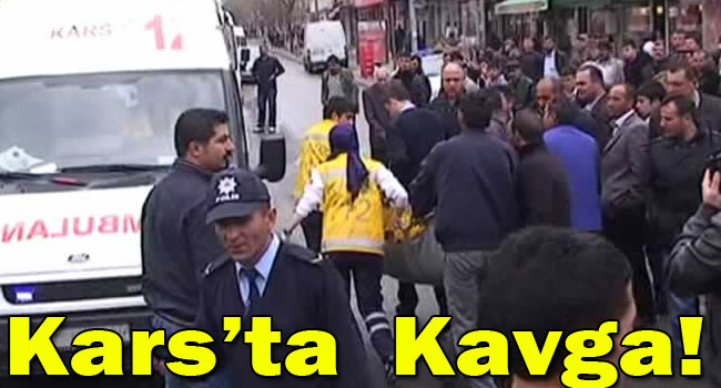 Kars'ta kavgaya silahlı uyarı!