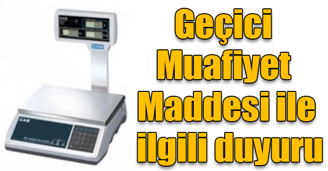 Geçici Muafiyet Maddesi ile ilgili duyuru