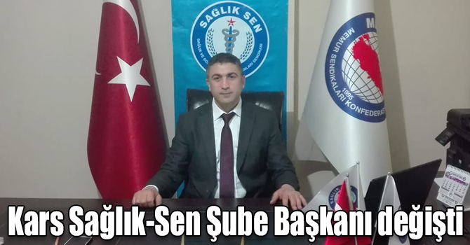 Kars Sağlık-Sen Şube Başkanı değişti