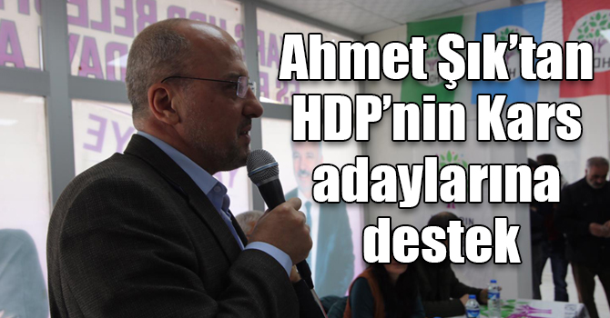 Ahmet Şık’tan HDP’nin Kars adaylarına destek