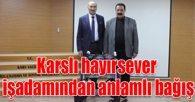 Karslı hayırsever işadamından anlamlı bağış