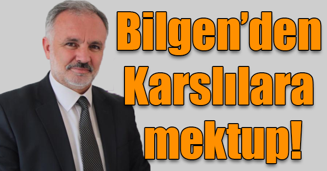 Ayhan Bilgen’den Karslılara mektup!
