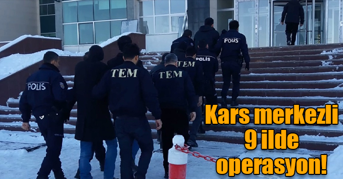 Kars merkezli 9 ilde FETÖ operasyonu: 3 tutuklama