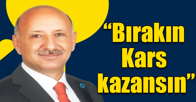 Settar Kaya : "Azeriler, Yerliler, Kürtler, Terekemeler değil bırakın Kars kazansın"