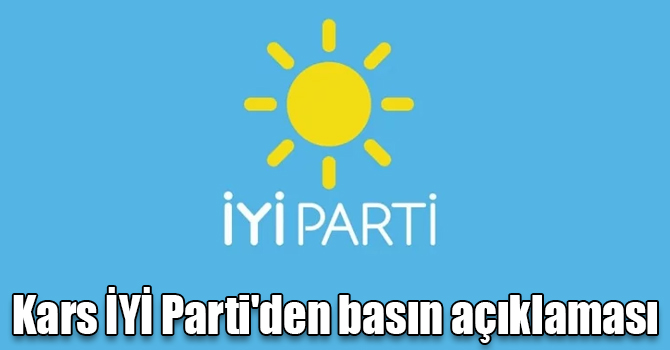 Kars İYİ Parti'den basın açıklaması