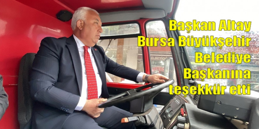 Başkan Altay Bursa Büyükşehir Belediye Başkanına teşekkür etti