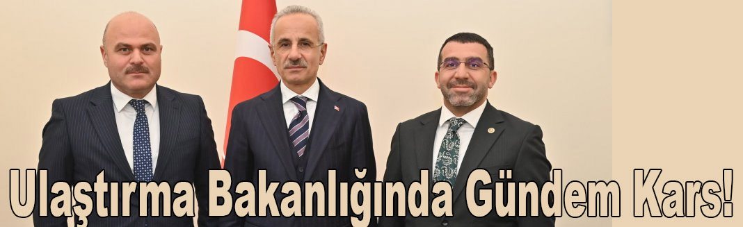 Milletvekili Çalkın ve Başkan Sancar, Bakan Uraloğlu'na ilimizin taleplerini iletti