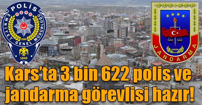 Kars’ta seçim günü için 3 bin 622 polis ve jandarma görevlisi hazır!