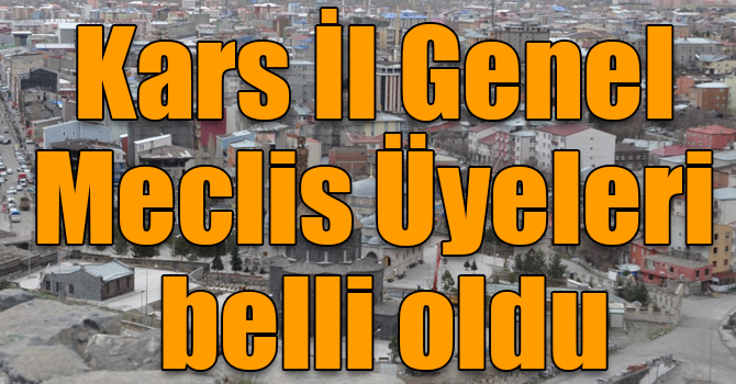 Kars İl Genel Meclis Üyeleri belli oldu