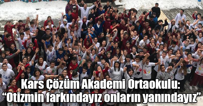 Kars Çözüm Akademi Ortaokulu: “Otizmin farkındayız onların yanındayız”