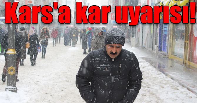 Kars'a kar uyarısı!
