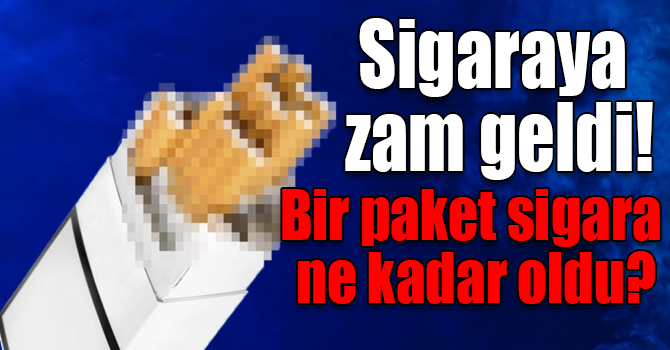 Sigaraya zam geldi! Bir paket sigara ne kadar oldu?