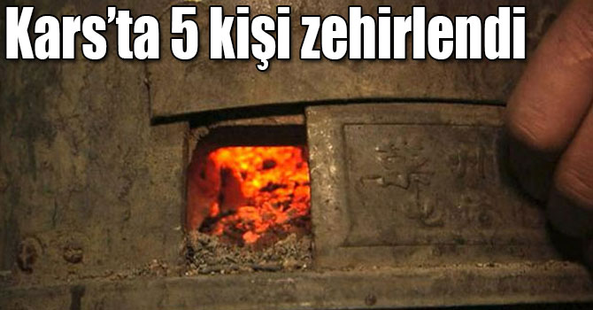 Kars’ta 5 kişi zehirlendi