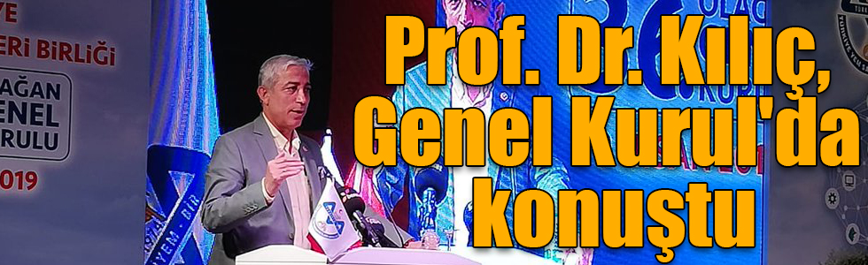 Prof. Dr. Yunus Kılıç, Genel Kurul'da konuştu