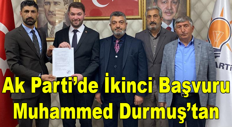 Ak parti'de İkinci başvuru Muhammed Durmuş'dan