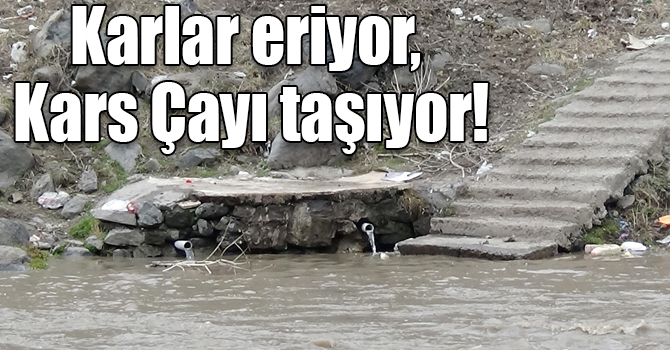 Karlar eriyor, Kars Çayı taşıyor!