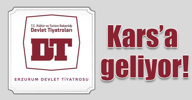 Erzurum Devlet Tiyatrosu Kars’a geliyor!