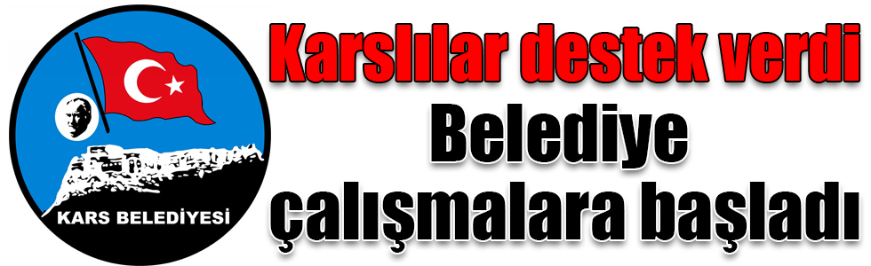 Kars Belediyesi çalışmalara başladı