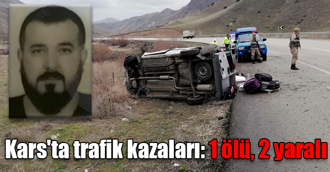 Kars'ta trafik kazaları: 1 ölü, 2 yaralı