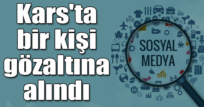 Kars’ta sosyal medyada terör propagandası yapan bir kişi gözaltına alındı