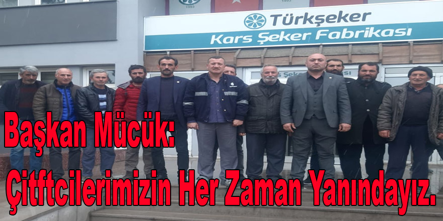 Başkan Mücük: Çitftcilerimizin Her Zaman Yanındayız.