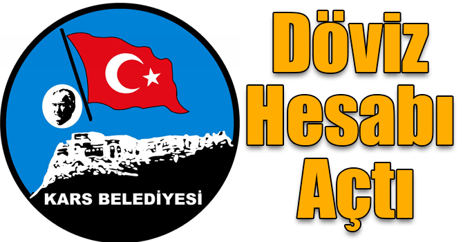 Kars Belediyesi Döviz Hesabı Açtı