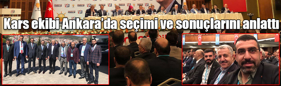 Kars ekibi Ankara’da seçimi ve sonuçlarını anlattı