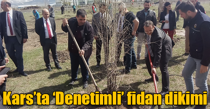 Kars’ta ‘Denetimli’ fidan dikimi